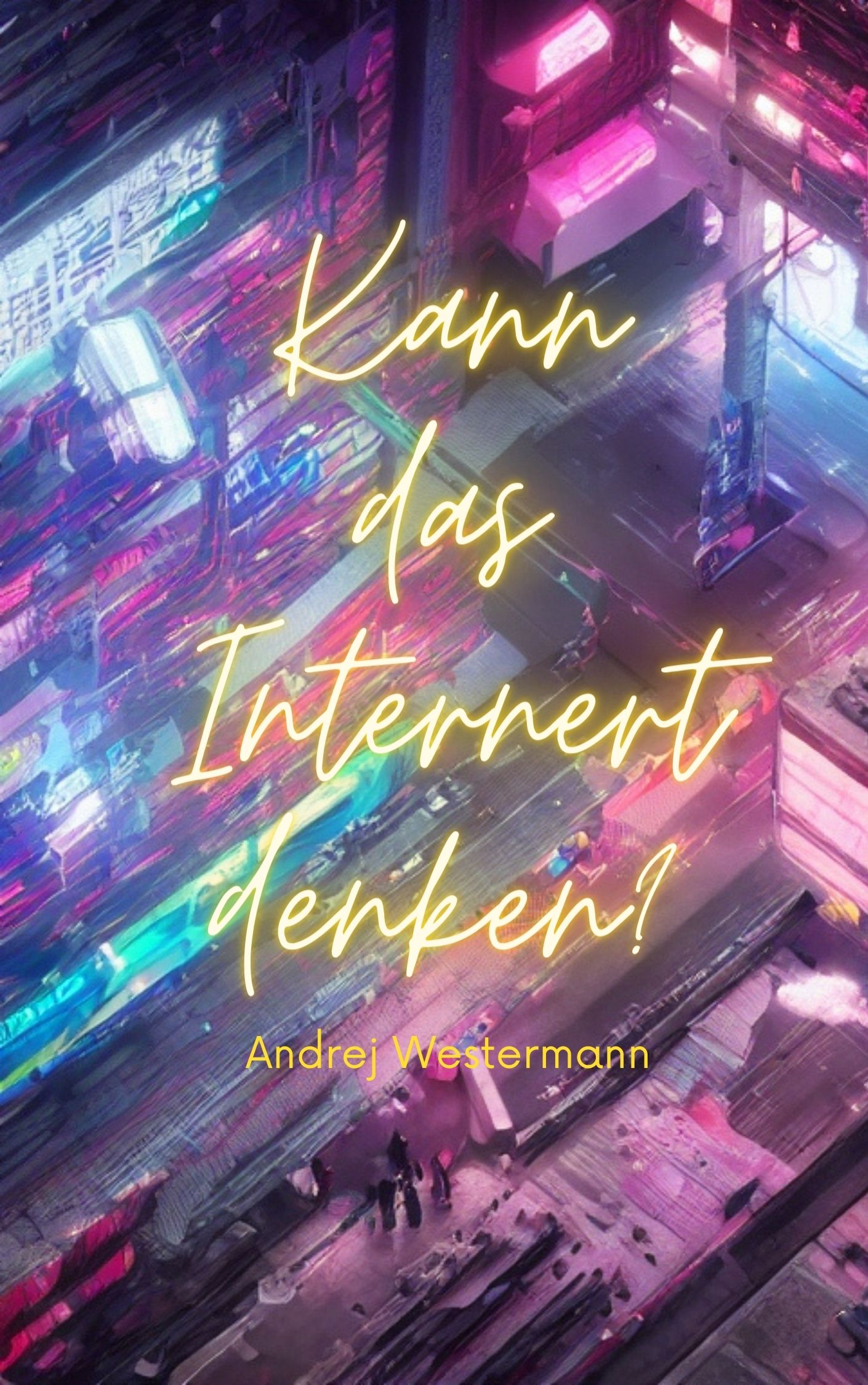 Kann das Internert denken Andrej Westermann: Kann das Internet denken?